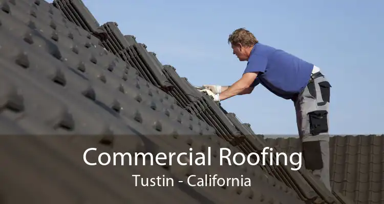 Commercial Roofing Tustin - California