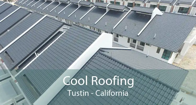 Cool Roofing Tustin - California