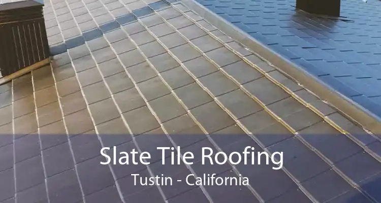 Slate Tile Roofing Tustin - California