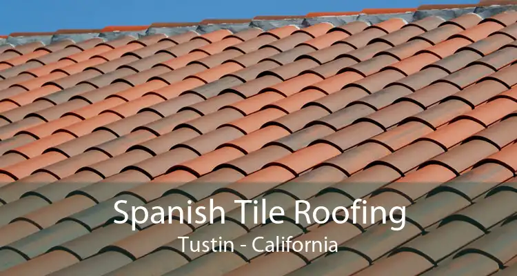 Spanish Tile Roofing Tustin - California